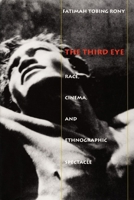 The Third Eye: Race, Cinema, and Ethnographic Spectacle 0822318407 Book Cover