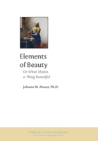 Elements of Beauty: Or What Makes a Thing Beautiful 1964001307 Book Cover