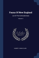 Fauna Of New England: List Of The Echinodermata, Volume 4 1377082954 Book Cover