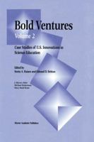 Bold Ventures : Volume 2 : Case Studies of U.S. Innovations in Science Education (Bold Ventures, vol 2) 0792342364 Book Cover