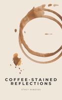 Coffee-Stained Reflections B0GDQ6M555 Book Cover