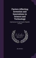 Factors Affecting Invention and Innovations in Science and Technology: Implications for the People's Republic of China 1341556689 Book Cover