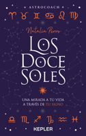 Los doce soles: Una mirada a tu vida a través de tu signo 8416344817 Book Cover