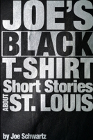Joe's Black T-Shirt 0578035855 Book Cover
