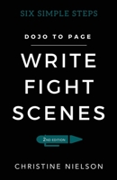 Write Fight Scenes: Six Simple Steps to Action Sequences That Will Wow Your Readers 1950546144 Book Cover