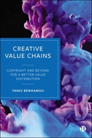 Creative Value Chains: Rethinking Value Distribution and Copyright Distributive Justice 152924949X Book Cover