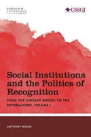 Social Institutions and the Politics of Recognition (Studies in Social and Global Justice) (VOLUME I) 1783488794 Book Cover