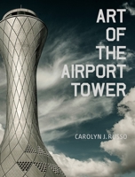 Art of the Airport Tower 1588345084 Book Cover