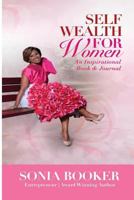 Self Wealth for Women: An Inspirational Book and Journal 1535505915 Book Cover