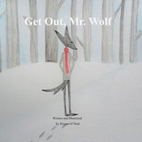 Get Out, Mr. Wolf 179771127X Book Cover