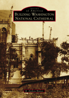 Building Washington National Cathedral 1467134546 Book Cover