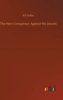 The New Conspiracy Against the Jesuits 3752325216 Book Cover