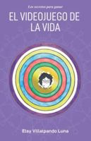 El videojuego de la vida: Secretos para ganar B0FXNK9BD3 Book Cover