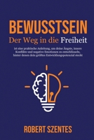 Bewusstsein - Der Weg in die Freiheit: ist eine praktische Anleitung, um deine �ngste, innere Konflikte und negative Emotionen zu entschl�sseln, hinter denen dein gr��tes Entwicklungspotenzial steckt B08QW9KB9C Book Cover