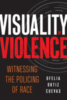 Visuality of Violence: Witnessing the Policing of Race (Critical Race, Indigeneity, and Relationality) 1439921008 Book Cover