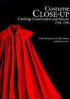 Costume Close Up: Clothing Construction and Pattern, 1750-1790 0896762262 Book Cover