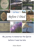 Before I Died: My journey to memorize the Qur'an before it was too late B09DMW9VJM Book Cover