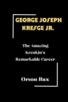 George Joseph Kresge Jr. B0DQR1VZ2V Book Cover