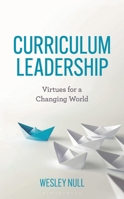 Curriculum Leadership: Virtues for a Changing World B0FR42LVFD Book Cover