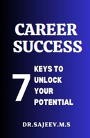 Career Success: 7 Keys to Unlock Your Potential B0CQJ8W8RJ Book Cover