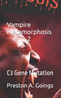 Vampire Metamorphosis 2: C3 Gene Mutation B0GHS1J6XX Book Cover