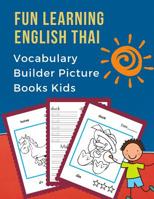 Fun Learning English Thai Vocabulary Builder Picture Books Kids: First bilingual basic animals words card games. 100 frequency visual dictionary with reading, tracing, writing workbook and coloring fl 1072411504 Book Cover