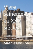 Vivre sainement au XXIe siècle: Le guide complet pour une santé optimale (French Edition) B0D1YJ1LJR Book Cover