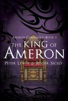 The King of Ameron: Ameron Chronicles Book 3 1631226053 Book Cover