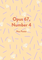 Opus 67, Number 4 1953507816 Book Cover