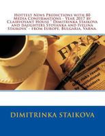 Hottest News Predictions with 80 Media Confirmations - Year 2017 by Clairvoyant House Dimitrinka Staikova and Daughters Stoyanka and Ivelina Staikova - From Europe, Bulgaria, Varna. 1983569968 Book Cover