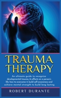 Trauma Therapy: An ultimate guide to recognize developmental trauma, its effects on a person's life, how to overcome it, build self-awareness and ... strength to build long lasting relationships 180147737X Book Cover