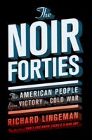 The Noir Forties: The American People From Victory to Cold War 1568589506 Book Cover