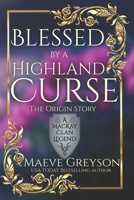 Blessed by a Highland Curse - The Origin Story - (A MacKay Clan Legend) A Scottish Fantasy Romance B0CVQMFLDM Book Cover