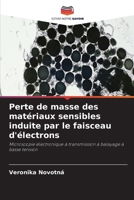 Perte de masse des matériaux sensibles induite par le faisceau d'électrons 6630299973 Book Cover