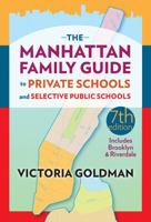 The Manhattan Family Guide to Private Schools and Selective Public Schools 1569473897 Book Cover