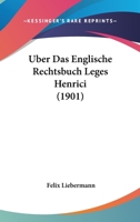 Uber Das Englische Rechtsbuch Leges Henrici (1901) 1167405765 Book Cover