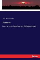 J'accuse (Ich klage an): Zwei Jahre in französischer Gefangenschaft 9356573999 Book Cover