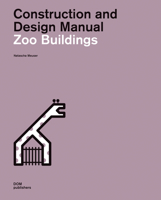 Zoo Buildings: Construction and Design Manual 3869226803 Book Cover