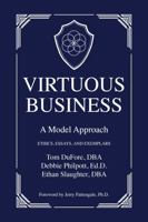Virtuous Business: A Model Approach: Ethics, Essays, and Exemplars B0H4RYRK4V Book Cover