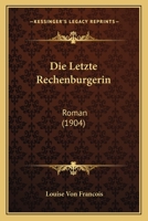 Die Letzte Rechenburgerin: Roman (1904) 1168125081 Book Cover