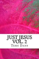 Just Jesus: Vol. 2: Volume 2 1983863041 Book Cover