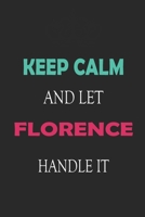 Keep Calm and let Florence handle it: Lined Notebook / Journal Gift for a Girl or a Woman names Florence, 110 Pages, 6x9, Soft Cover, Matte Finish 1661943942 Book Cover