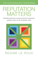 Reputation Matters: Turn Your Business Into a Trusted Brand 1920526420 Book Cover