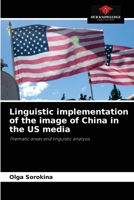 Linguistic implementation of the image of China in the US media: Thematic areas and linguistic analysis 6203493309 Book Cover