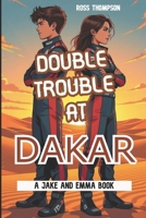 Double Trouble at Dakar (Jake and Emma) B0DTJTQRK3 Book Cover