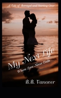 My Next Life: Where Love Never Ends, A Tale of Betrayal and Starting Over (The Turners) B08C97X4PS Book Cover