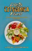 Dieta Cetogénica Fácil: La Dieta Cetogénica Práctica Para Perder Peso Sin Renunciar A Sus Platos Favoritos (Keto Diet Made Easy) (Spanish Version) 1802415173 Book Cover