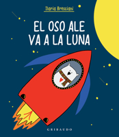Oso Ale Va a la Luna, El 8417127674 Book Cover