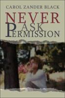 Never Ask Permission 1424117321 Book Cover