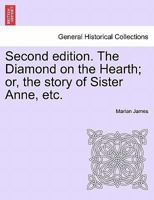 Second edition. The Diamond on the Hearth; or, the story of Sister Anne, etc. 1241224331 Book Cover